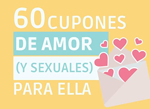 60 CUPONES DE AMOR (Y Sexuales) PARA ELLA: Vales Picantes y Románticos para Regalar en San Valentín, Aniversario, Cumpleaños... Mujer, Novia, ... | ... | PLANES EN PAREJA | JUEGOS ERÓTICOS | + 18 60 CUPONES DE AMOR (Y Sexuales) PARA ELLA: Vales Picantes y Románticos para Regalar en San Valentín, Aniversario, Cumpleaños... Mujer, Novia, ... | ... | PLANES EN PAREJA | JUEGOS ERÓTICOS | + 18