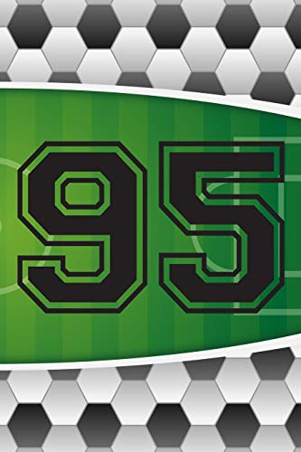 95 Journal: A Soccer Jersey Number #95 Ninety Five Sports Notebook For Writing And Notes: Great Personalized Gift For All Football Players, Coaches, And Fans (Futbol Ball Field Pitch Print)