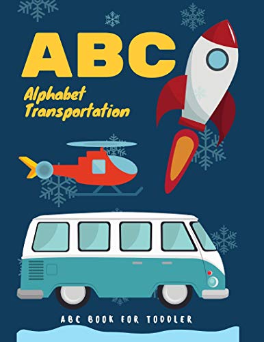 ABC Alphabet Transportation: ABC Books For Toddlers and Kids with color books ages 1-3 , 2-4 , preschoolers (toddler books ages 3-5 alphabet Book 1) (English Edition)