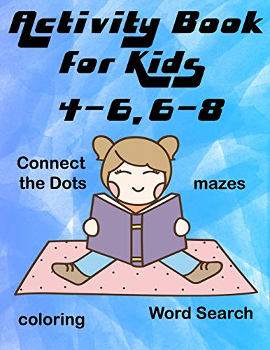 Activity Book for Kids 4-6,6-8: 118 Fun Coloring and Activity Book, Mazes, Connect the Dots, Coloring,Coloring By Letter,Number Coloring , Word ... and More!(Amazing Activity Book for Kids)