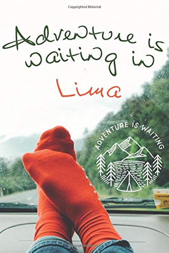 Adventure is waiting in n-Lima: Notebook 6x9, 108 blank lined pages: Adventure is waiting - Memory Book, Travel Journal - Diary To Record Jour Thougts - Pepopel Who Love To Travel Adventure is waiting in n-Lima: Notebook 6x9, 108 blank lined pages: Adventure is waiting - Memory Book, Travel Journal - Diary To Record Jour Thougts - Pepopel Who Love To Travel