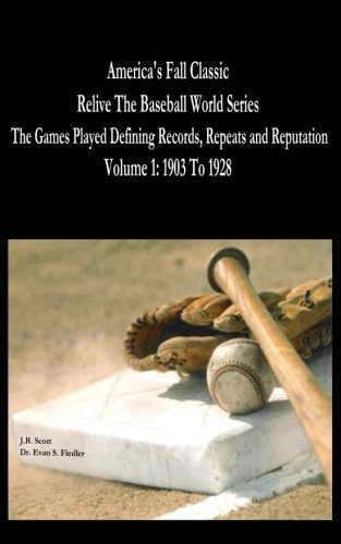 America's Fall Classic - Relive the Baseball World Series (Vol. 1: 1903 To 1928): Volume 1