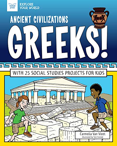 Ancient Civilizations: Greeks!: With 25 Social Studies Projects for Kids (Explore Your World) (English Edition)