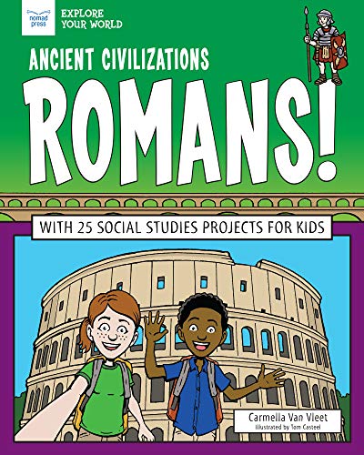 Ancient Civilizations: Romans!: With 25 Social Studies Projects for Kids (Explore Your World) (English Edition)