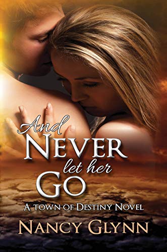 And Never Let Her Go (Town of Destiny Book 1) (English Edition)