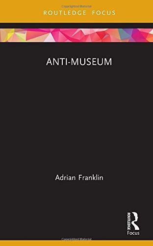 Anti-Museum (Museums in Focus)