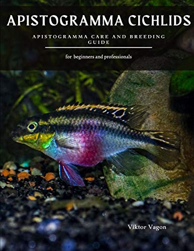 APISTOGRAMMA CICHLIDS: Apistogramma Care and Breeding Guide APISTOGRAMMA CICHLIDS: Apistogramma Care and Breeding Guide