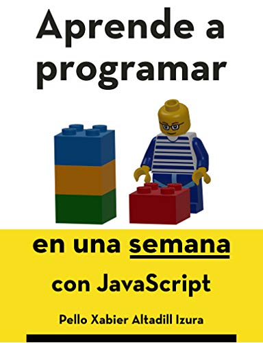 Aprende a programar en una semana: con JavaScript Aprende a programar en una semana: con JavaScript
