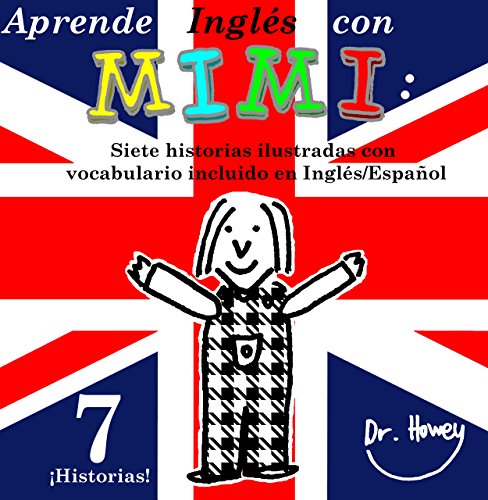 Aprende Inglés con Mimi: Siete historias ilustradas con vocabulario incluido en Inglés/Español (Mimi es-eng nº 5)