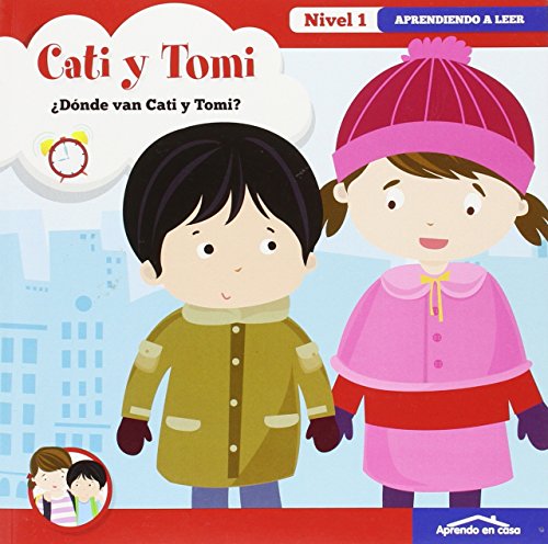 Aprendo en Casa. Aprendo a Leer: ¿A Donde Van Cati y Tomi? Nivel 1 Aprendo en Casa. Aprendo a Leer: ¿A Donde Van Cati y Tomi? Nivel 1