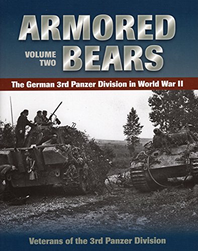 Armored Bears: The German 3rd Panzer Division in World War II: 2 (Veterans of the 3rd Panzr Divi)