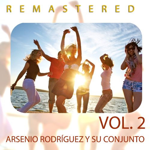 Arsenio Rodríguez y Su Conjunto Vol. 2 (Remastered)