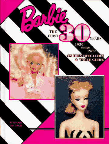 Barbie the First 30 Years: 1959 Through 1989 - An Identification and Value Guide