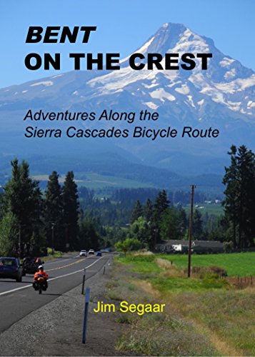 Bent on the Crest: Adventures Along the Sierra Cascades Bicycle Route (English Edition)