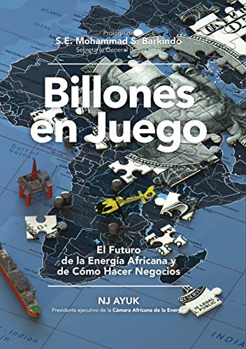 Billones en juego: El futuro de la energía africana y de cómo hacer negocios/Billions at Play (Spanish Edition)