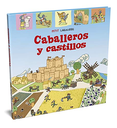 Caballeros y Castillos (LAROUSSE - Infantil / Juvenil - Castellano - A partir de 5/6 años - Colección Mini Larousse)