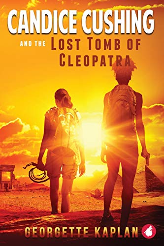 Candice Cushing and the Lost Tomb of Cleopatra: 2 (The Cushing-Nevada Chronicles)