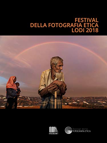 Catalogo Festival della fotografia etica 2018: Festival of ethical photography (Cataloghi) (Italian Edition)