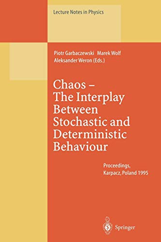 Chaos - The Interplay Between Stochastic and Deterministic Behaviour: Proceedings of the XXXIst Winter School of Theoretical Physics Held in Karpacz, ... February 1995: 457 (Lecture Notes in Physics)