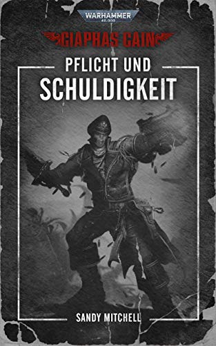 Ciaphas Cain: Pflicht und Schuldigkeit (Ciaphas Cain: Warhammer 40,000 5) (German Edition)