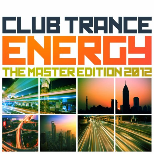 Club Trance Energy, the Master Edition 2012 (25 Trance Classic Masters and Future Anthems) [Explicit]