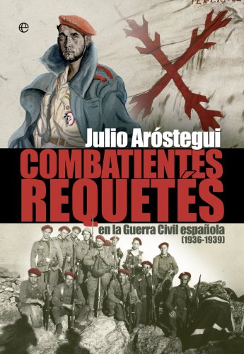 Combatientes Requetés De La Guerra Civil. 1936-1939 (Historia del siglo XX)