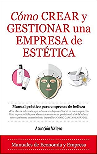 Cómo crear y gestionar una empresa de estética (Economía y Empresa)