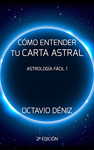 Como entender tu Carta Astral - Segunda Edicion (Astrología Fácil nº 1)