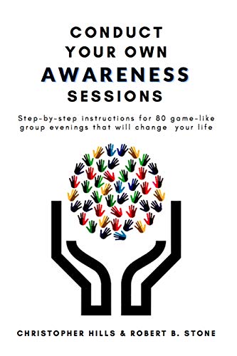 Conduct Your Own Awareness Sessions: Step-by-step instructions for 80 game-like group evenings that will change your life (English Edition)