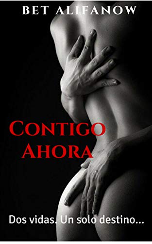Contigo Ahora: Dos vidas. Un solo destino... Contigo Ahora: Dos vidas. Un solo destino...