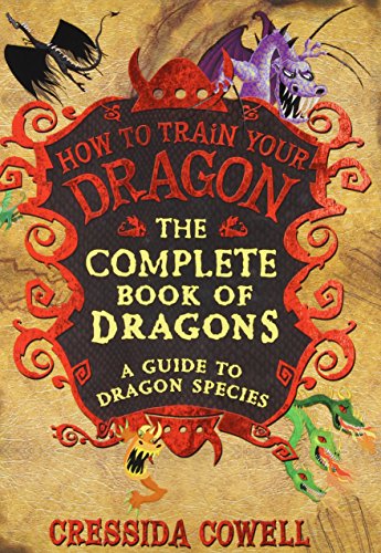 Cowell, C: Complete Book of Dragons: (A Guide to Dragon Species) (How to Train Your Dragon)