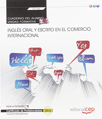 Cuaderno del alumno. Inglés oral y escrito en el comercio internacional (Transversal: UF1764). Certificados de profesionalidad