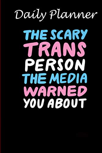 Daily Planner - Scary Trans Person The Media Warned You About LGBT Pride: Daily planner, 6x9 inch, 136 pages - Birthday gift ideas for kids men women