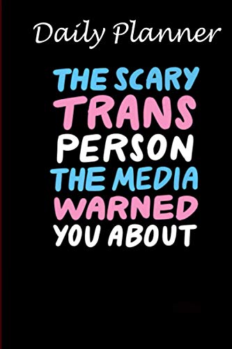 Daily Planner - Scary Trans Person The Media Warned You About LGBT Pride: Daily planner, 6x9 inch, 136 pages - Birthday gift ideas for kids men women