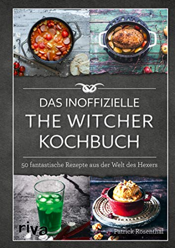 Das inoffizielle The-Witcher-Kochbuch: 50 fantastische Rezepte aus der Welt des Hexers (German Edition)