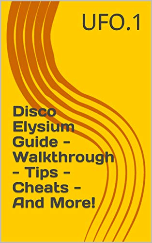 Disco Elysium Guide - Walkthrough - Tips - Cheats - And More! (English Edition)