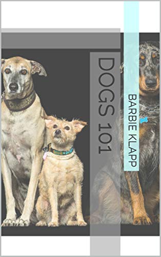 Dogs 101 (The Complete Pet Guide Series Book 1) (English Edition)