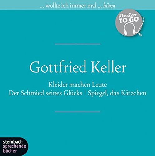 Drei ausgewählte Werke: Kleider machen Leute, Der Schmied seines Glücks, Spiegel, das Kätzchen. Klassiker to go