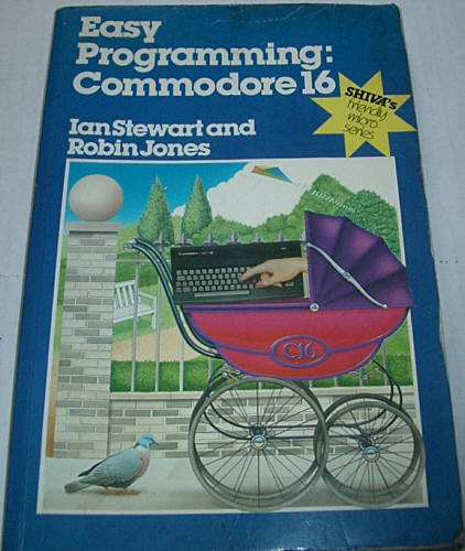 Easy Programming for the Commodore 16 (Shiva's friendly micro series)