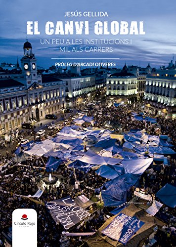 El Canvi Global: Un peu a les institucions i mil als carrers (Catalan Edition)