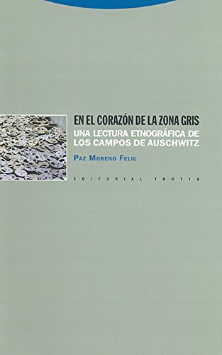En El Corazón De La Zona Gris - 2ª Edición: Una lectura etnográfica de los campos de Auschwitz (Estructuras y Procesos. Antropología)