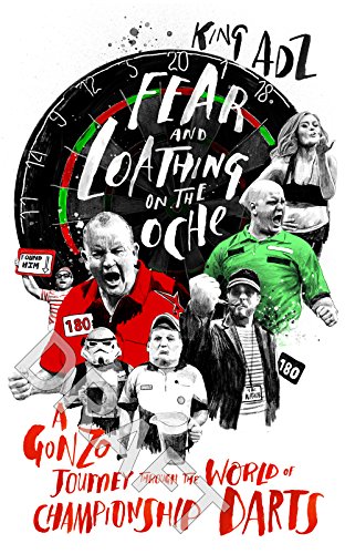 Fear and Loathing on the Oche: A Gonzo Journey Through the World of Championship Darts (Shortlisted for the 2018 William Hill Sports Book of the Year) (English Edition)