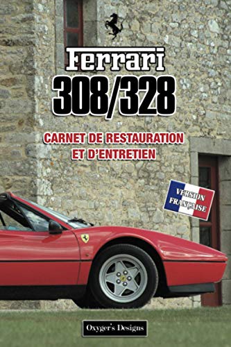 FERRARI 308/328: CARNET DE RESTAURATION ET D'ENTRETIEN (Italian cars Maintenance and Restoration books)