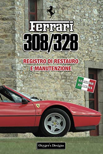 FERRARI 308/328: REGISTRO DI RESTAURO E MANUTENZIONE (Italian cars Maintenance and Restoration books)