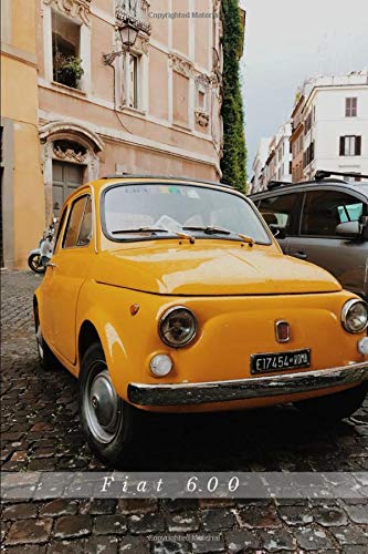 Fiat 600: Car Notebook for Drawing and Writing, Journal, Diary (110 Page, Blank, 6 x 9 inch, 15.24 x 22.86 cm) (Cars)