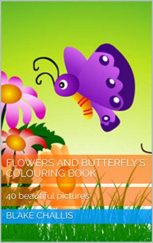 Flowers and Butterfly's' colouring book : 40 beautiful pictures (English Edition)