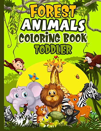Forest Animals Coloring Book Toddler: Woodland Creatures Coloring Book Featuring Fun and Adorable Jungle Animals