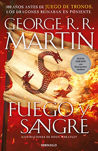 Fuego y Sangre (Canción de hielo y fuego): 300 años antes de Juego de Tronos. Historia de los Targaryen Fuego y Sangre (Canción de hielo y fuego): 300 años antes de Juego de Tronos. Historia de los Targaryen