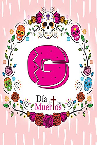 G: Dia de los Muertos - A Year's Worth of Sugar Skull Diary and Journal