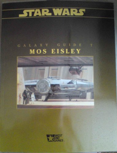 Galaxy Guide 7: Mos Eisley (Galaxy Guides No 7)